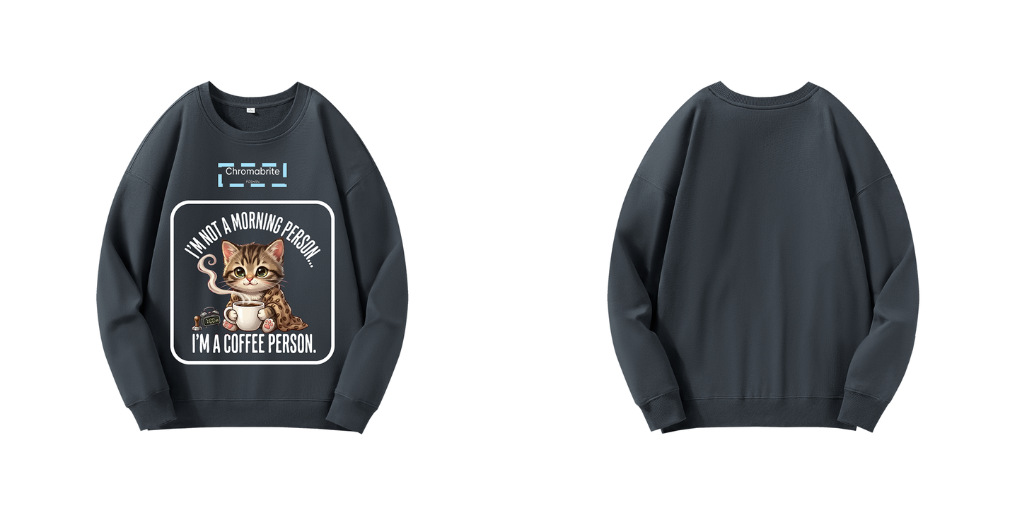 Funny Cat Coffee Graphic Crewneck Sweatshirt – “I’m Not A Morning Person, I’m A Coffee Person” Oversized Pullover ChromaBrite Clothing