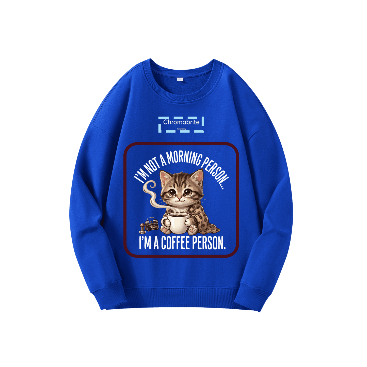 Funny Cat Coffee Graphic Crewneck Sweatshirt – “I’m Not A Morning Person, I’m A Coffee Person” Oversized Pullover ChromaBrite Clothing