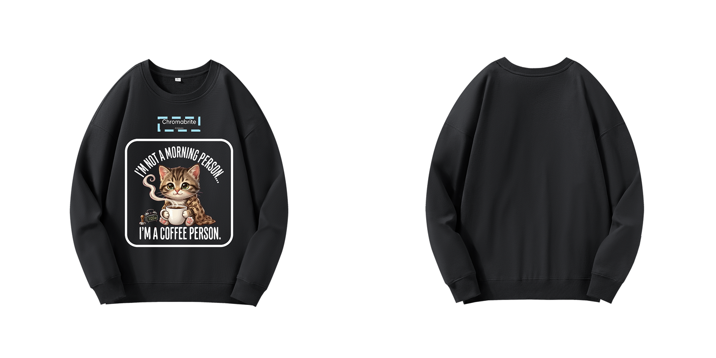 Funny Cat Coffee Graphic Crewneck Sweatshirt – “I’m Not A Morning Person, I’m A Coffee Person” Oversized Pullover ChromaBrite Clothing