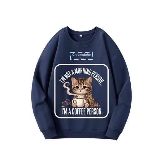 Funny Cat Coffee Graphic Crewneck Sweatshirt – “I’m Not A Morning Person, I’m A Coffee Person” Oversized Pullover